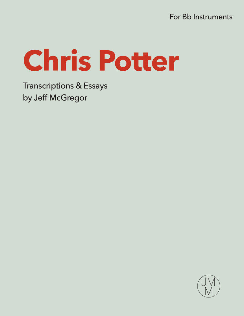 Chris Potter - Transcriptions & Essays (for Bb Instruments) Digital Download