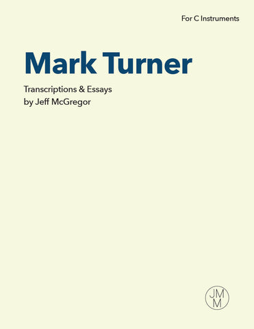 Mark Turner - Transcriptions & Essays (For C Instruments) Electronic Version