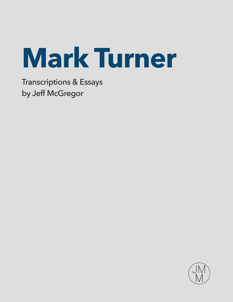Mark Turner - Transcriptions & Essays (for Bb Instruments) Electronic Version