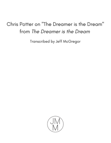 Chris Potter on "The Dreamer is the Dream" from The Dreamer is the Dream